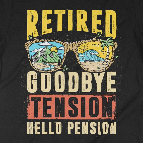 Goodbye Tension Hello Pension Retirement Party Gift T-Shirt Goodbye Tension Hello Pension Retirement Party Gift T-Shirt