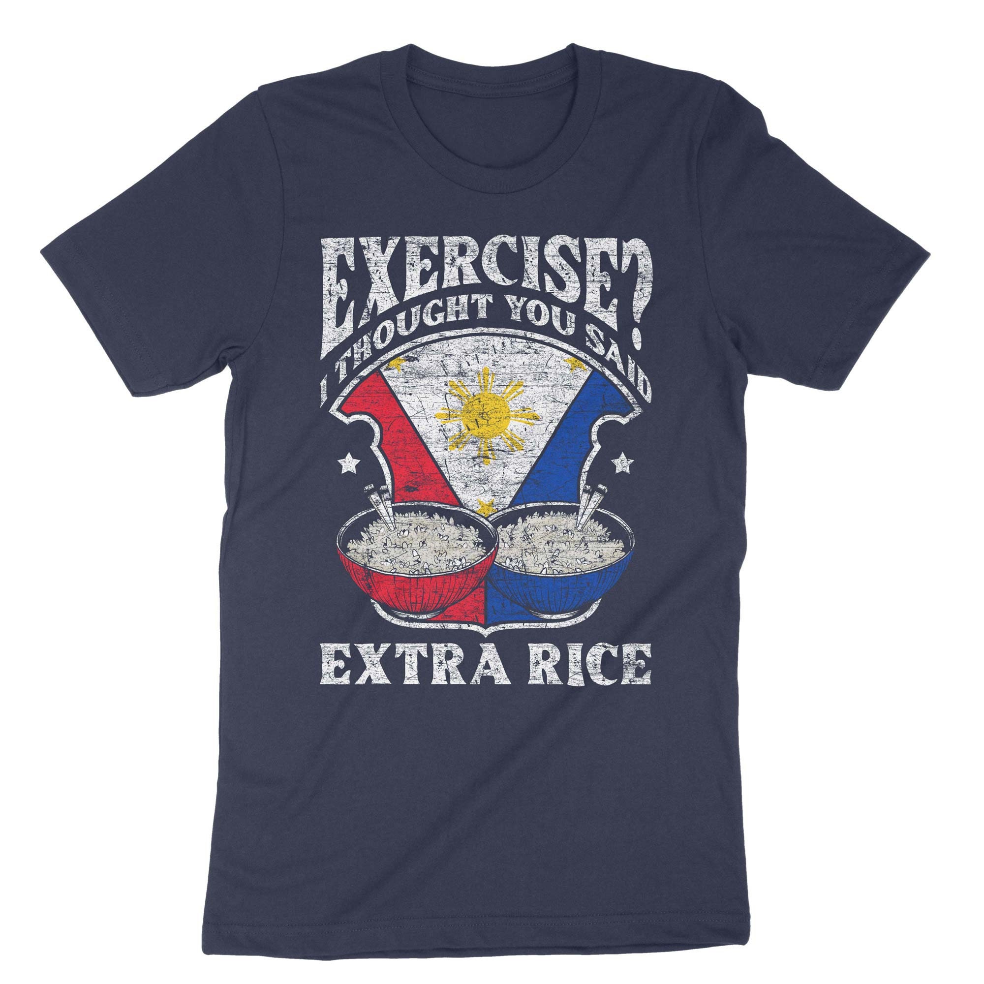 Exercise I Thought You Said Extra Rice Philippines T-Shirt Exercise I Thought You Said Extra Rice Philippines T-Shirt