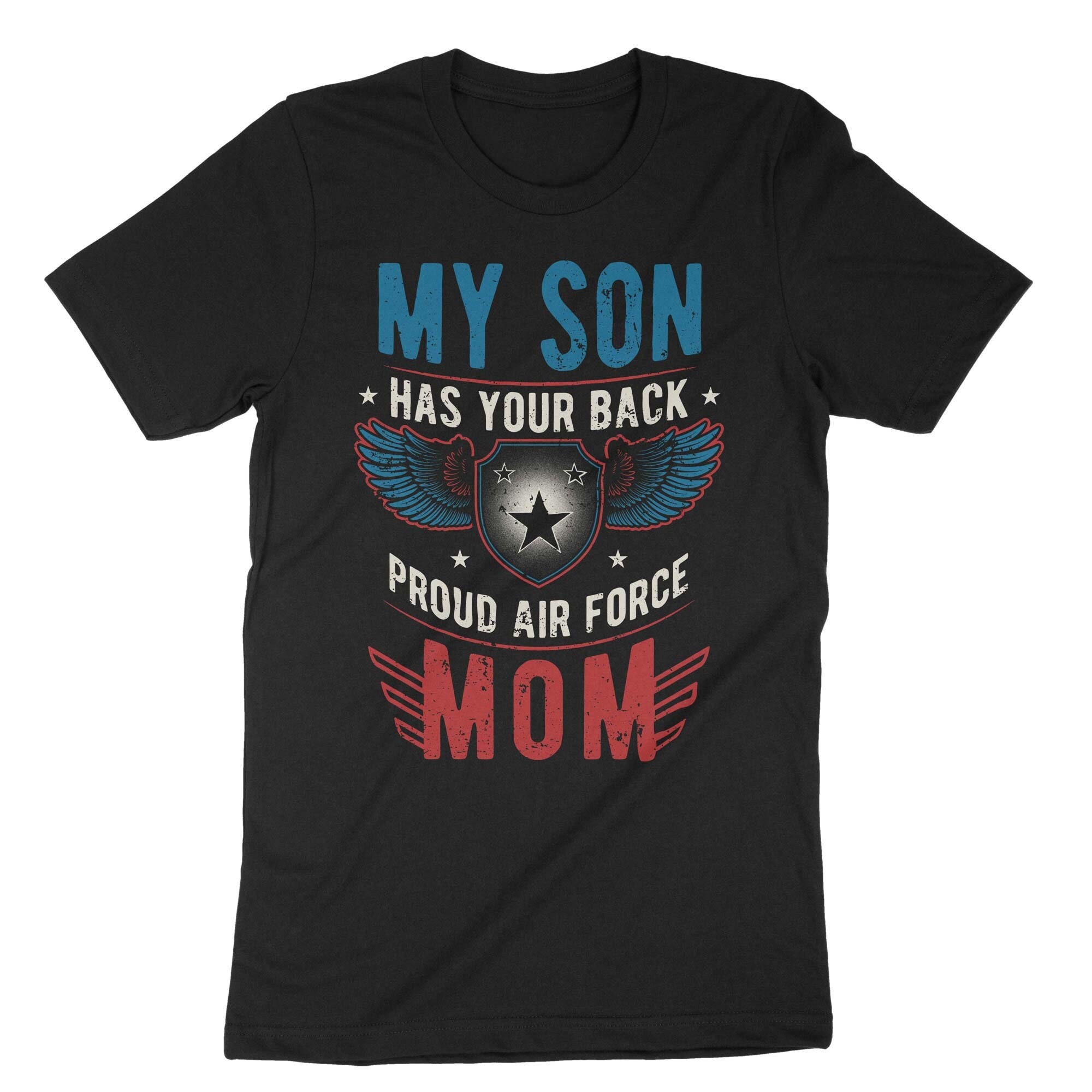 My Son Has Your Back Proud Air Force Mom T-Shirt My Son Has Your Back Proud Air Force Mom T-Shirt
