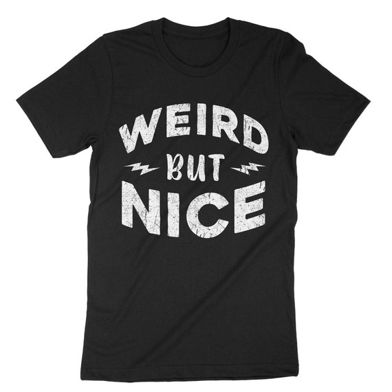 Weird But Nice Nerd T Shirt Funny Geek Tee Nerdy Outfit
