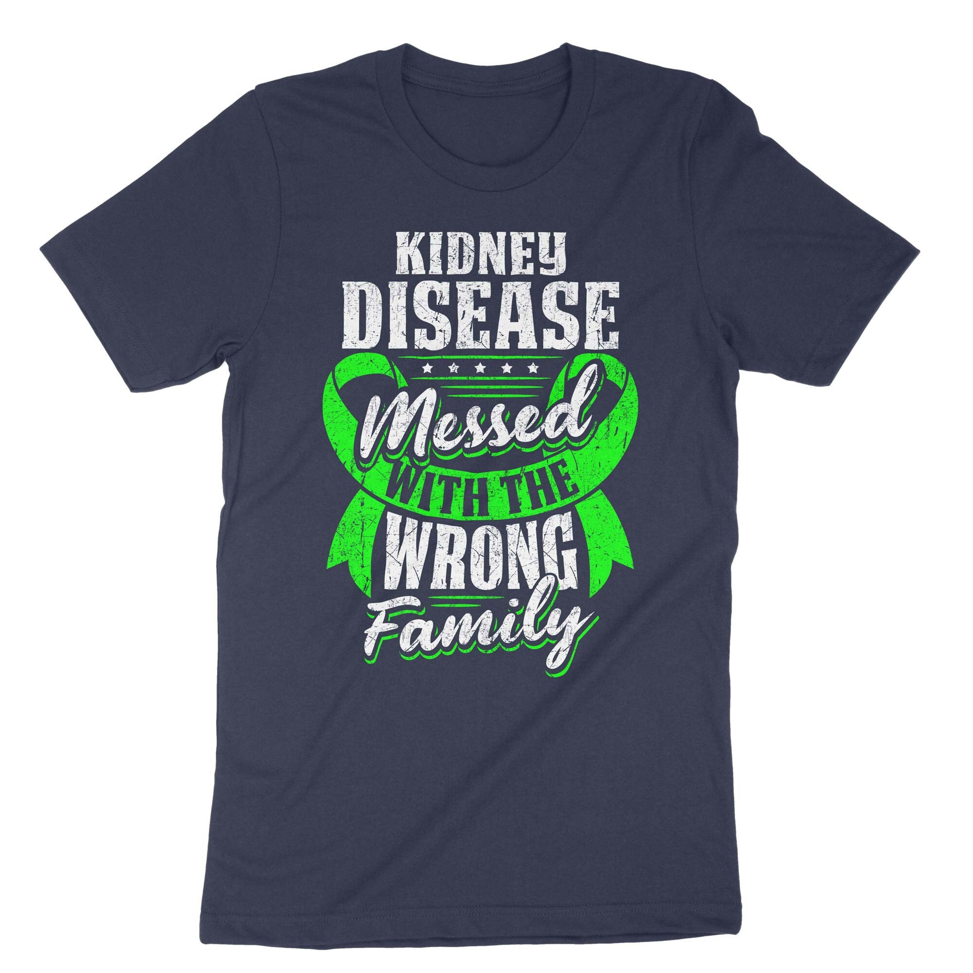 Kidney Disease Messed With The Wrong Family T Shirt Kidney Disease Messed With The Wrong Family T Shirt
