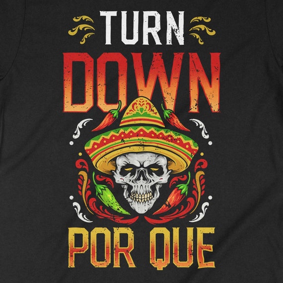 Turn Down Por Que Shirt - Cinco De Mayo Mustache Skull Turn Down Por Que Shirt - Cinco De Mayo Mustache Skull