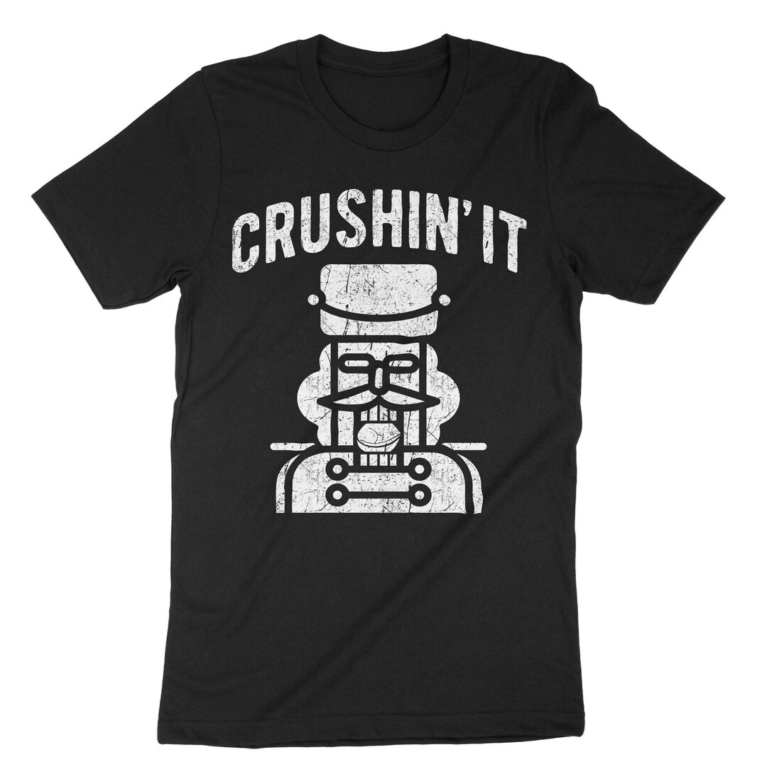 Crushin It Nutcracker Christmas Tshirt Funny Toy Soldier Etsy