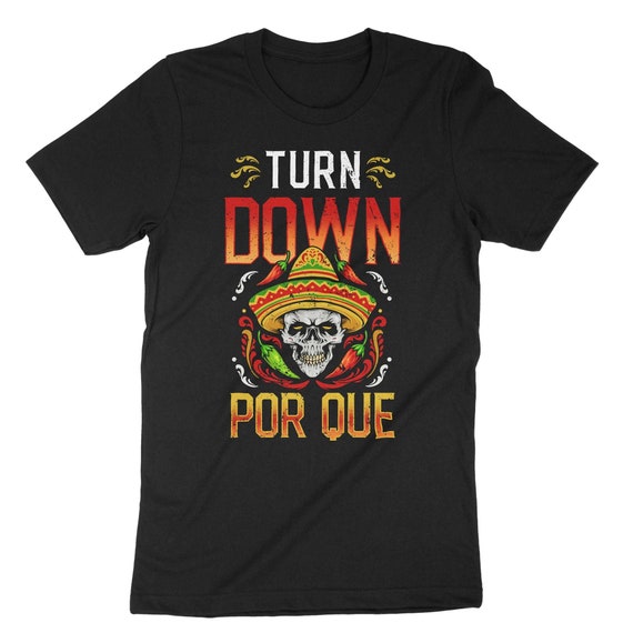 Turn Down Por Que Shirt - Cinco De Mayo Mustache Skull Turn Down Por Que Shirt - Cinco De Mayo Mustache Skull