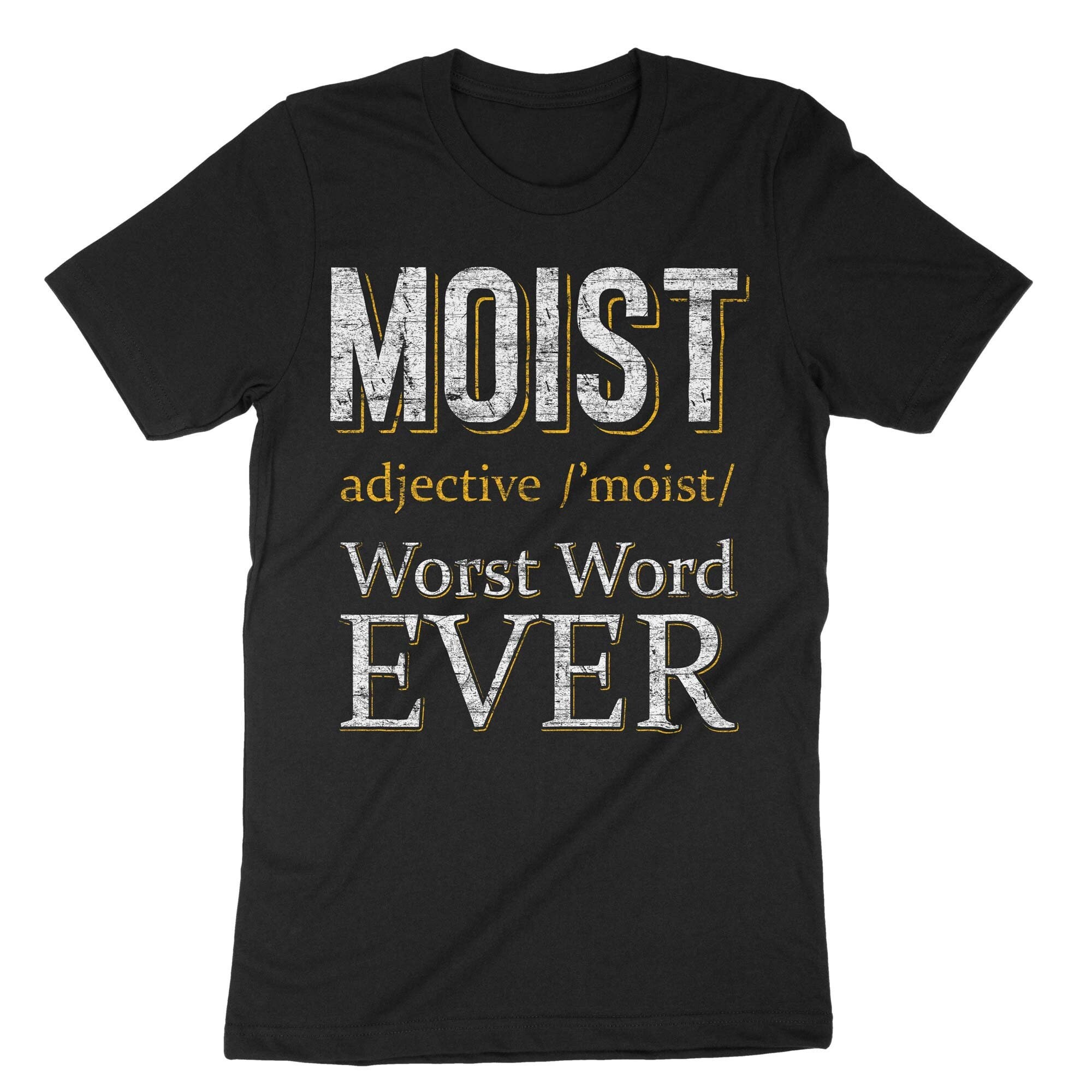 Moist T Shirt Adjective Definition Worst Word Ever Moist T Shirt Adjective Definition Worst Word Ever