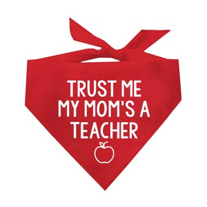 Trust Me My Mom&#39;s A Teacher Triangle Dog Bandana