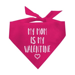 My Mom is My Valentine Valentine&#39;s Day Triangle Dog Bandana