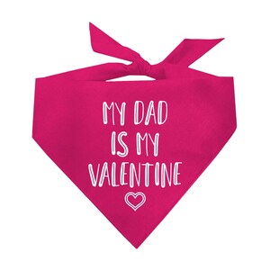 My Dad Is My Valentine Valentine&#39;s Day Triangle Dog Bandana