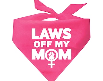 Laws Off My Mom Feminist Triangle Dog Bandana