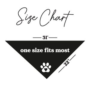May include: Black bandana with a white paw print and a heart inside. The bandana is 31 inches long and 22 inches wide. One size fits most.