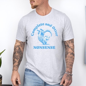 Silly Otter Unisex Tee, Funny Otter Shirt, Cute Retro Animal T-Shirt, Otter Lover Gift, Complete and Otter Nonsense Tee