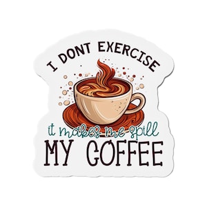 Coffee Lover Die-Cut Magnets, Fun Kitchen Decor, Coffee Enthusiast Gift, Cute Fridge Magnet, Exercise Humor, Coffee Quotes, Coffee Gifts