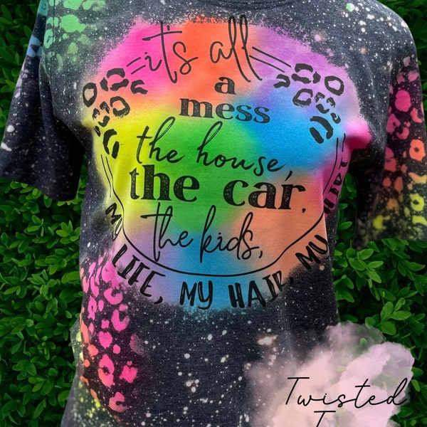 Mom shirt | bleached tee |summer shirt | neon|leopard shirt | t-shirts | bleached, It’s all a mess| messy mom life| gifts for mom