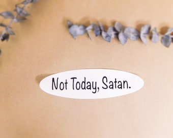 Not Today, Satan- Waterproof Sticker