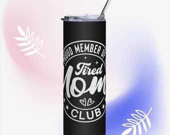 Proud member of the tired mom's club, Stainless steel tumbler. Tired Mum, Tired Mom, Mother's Day