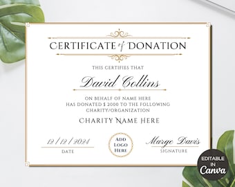 May include: A gold-framed certificate of donation with a black border. The text reads "CERTIFICATE of DONATION", "THIS CERTIFIES THAT", "David Collins", "ON BEHALF OF NAME HERE HAS DONATED $ 2000 TO THE FOLLOWING CHARITY/ORGANIZATION", "CHARITY NAME HERE", "12/12/2024 DATE", "ADD LOGO HERE", "Marge Davis SIGNATURE", "EDITABLE IN Canva".