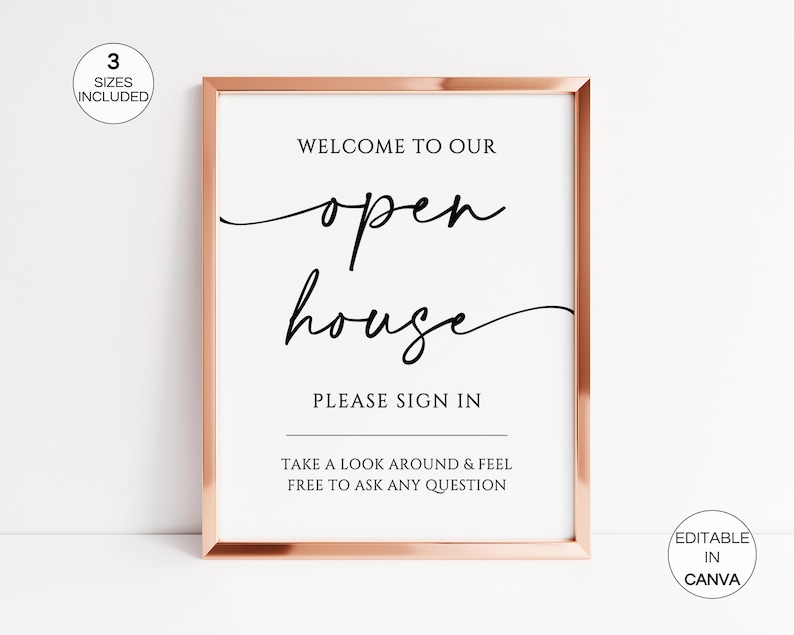 May include: A framed sign with a rose gold border and white background. The sign reads "WELCOME TO OUR open house PLEASE SIGN IN TAKE A LOOK AROUND & FEEL FREE TO ASK ANY QUESTION". Includes a circle that says "3 SIZES INCLUDED".