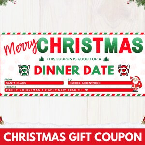 May include: A festive Christmas gift coupon with a red and green border. The words "Merry Christmas" are at the top, with "Dinner Date" in the center. The coupon is from Santa Claus to Rachel Greenwood, with a message wishing a Merry Christmas and Happy New Year.