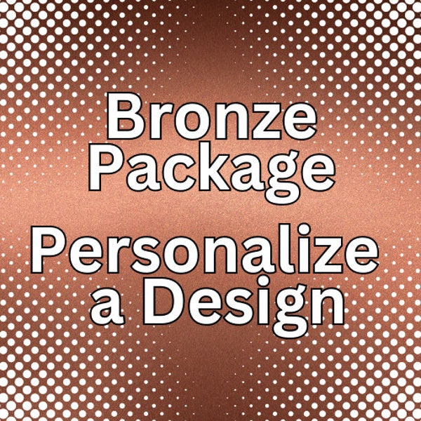 Customize a Design BRONZE package | Personalize a design | Add a Name | Resize a design | Remove a background | JPG, PNG | Digital Download