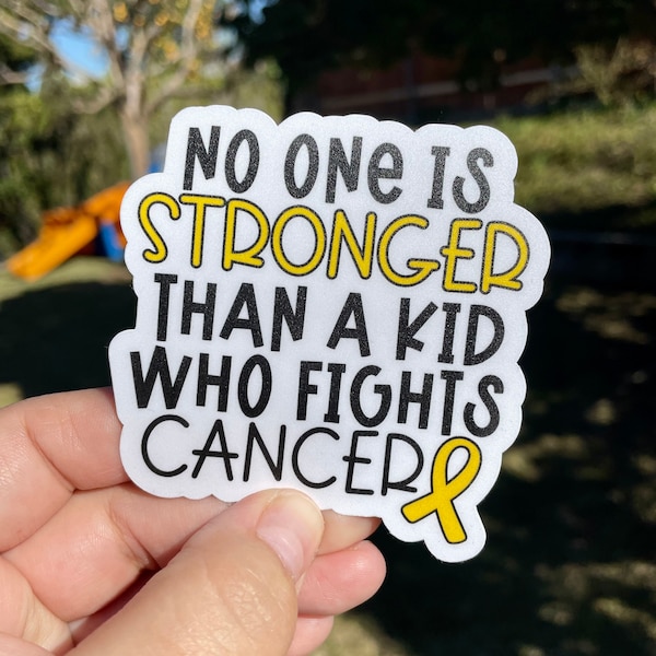 No one is Stronger than a kid who fights cancer - sticker | Childhood Cancer | Badass Warrior