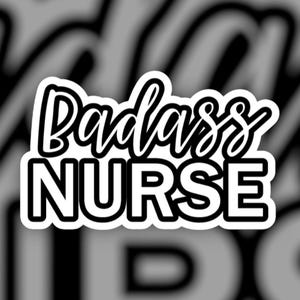 Badass Nurse Sticker | Waterproof | Badass Nurse Sticker | Nurse Gift Idea | Nursing Sticker