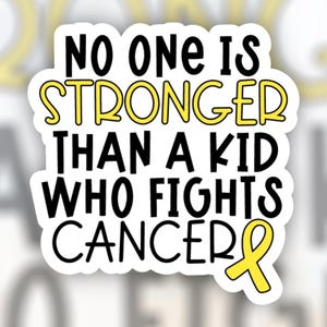 Nadie es más fuerte que un niño que lucha contra el cáncer - pegatina / Cáncer infantil / Guerrero rudo