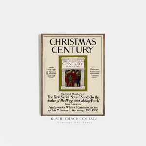 May include: A vintage advertisement for The Christmas Century Magazine, featuring a colorful illustration of people in medieval garb. The text reads "Christmas Century Magazine", "Forty Pages of Pictures in Full Color and Tint", "Christmas Stories and Christmas Features", "Opening Chapters of The New Serial Novel 'Sandy' by the Author of Mrs. Wiggs of the Cabbage Patch", "First Article in Ambassador White's Reminiscencies of his Mission to Germany, 1897-1902", "Rustic French Cottage Vintage Art Store".