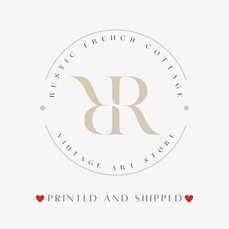 May include: A beige circle logo with the text "Rustic French Cottage Vintage Art Store" around the edge. The letters "VR" are in the center of the circle. The text "Printed and Shipped" is below the circle with a red heart on each side.