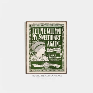 May include: A vintage sheet music cover with a green background and white text. The title is "Let Me Call You My Sweetheart Again." The cover features a woman with a hat and a floral design. The text "Beautiful Ballad" is also included, along with the composer's name, "James Thornton."
