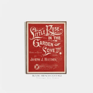 May include: A vintage sheet music cover with a red background and white text. The title is "Little Rose in the Garden of Love" by Joseph J. Huether. It was published by Charles Coleman in Brooklyn, NY.