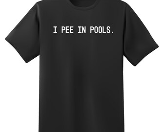 I Pee in Pools Short Sleeve Unisex T-Shirt - Multiple Colour Options - Premium Gildan Shirt - Premium DTF Printing