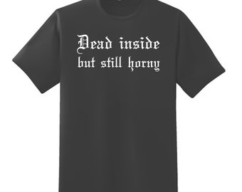 Dead Inside But Still Horny Short Sleeve Unisex T-Shirt