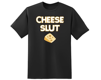 Cheese Slut Short Sleeve T-Shirt - Multiple Colour Options - Premium Gildan Shirt - Premium DTF Printing