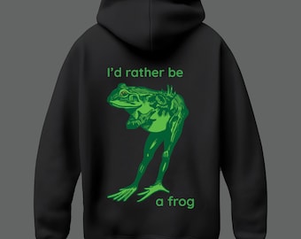 I'd Rather be a Frog Funny Unisex Hoodie  - Premium Gildan Hoodie - Premium DTF Printing