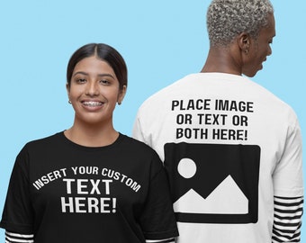 Custom Text, Insert Text Here, Front and Back Personalized Shirt, Custom Text T-Shirt