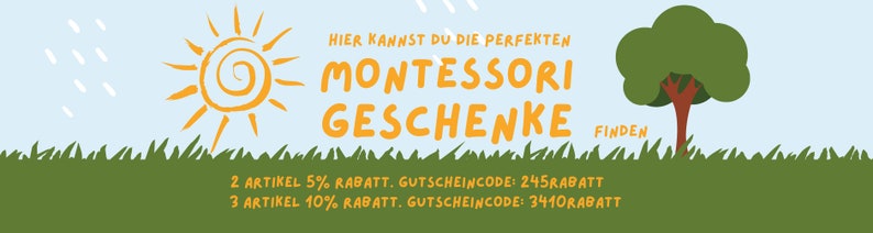 May include: A colorful illustration of a sun, a tree, and grass with the text "HIER KANNST DU DIE PERFEKTEN MONTESSORI GESCHENKE FINDEN 2 ARTIKEL 5% RABATT. GUTSCHEINCODE: 245RABATT 3 ARTIKEL 10% RABATT. GUTSCHEINCODE: 3410RABATT".
