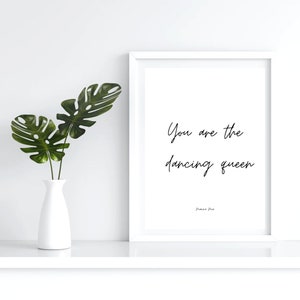 You are the dancing queen - Mamma Mia print