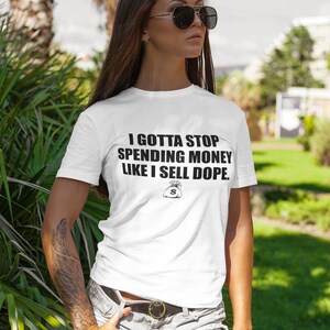 I Gotta Stop Spending Money Like I Sell Dope SVG PNG | Instant Downloads | Digital Downloads |  SVG with Mock Up