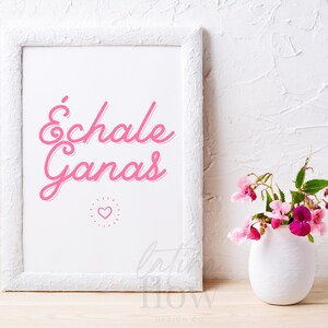 Echale Ganas Spanish Quote | Digital Download | Latina Prints | Latina Art | Motivational Spanish Quotes | Bilingual | Spanish Wall Decor |