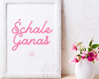 Echale Ganas Spanish Quote | Digital Download | Latina Prints | Latina Art | Motivational Spanish Quotes | Bilingual | Spanish Wall Decor |