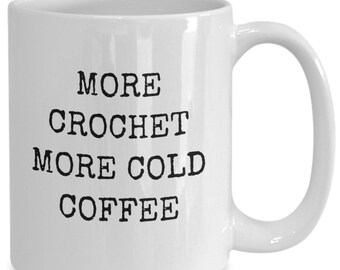 Funny crochet coffee mug, More crochet cup,  Gifts for Crochet Lovers, Crocheting tea cup, Crocheter mug, Crafts mug, Gift for Grandma, Mom
