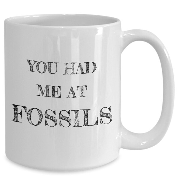 Funny Paleontologist Archeologist Mug, You Had Me at Fossils, Fossil Coffee Cup, Dinosaur Lovers Gift, Paleontologists Cup, Paleontology