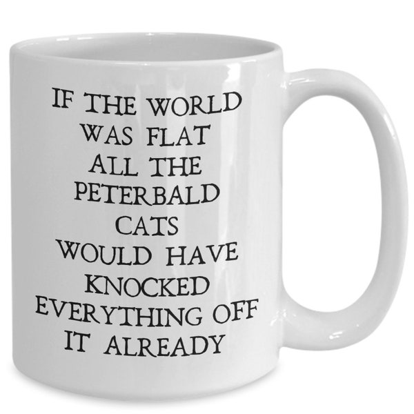 Funny Peterbald Cat Mug, Peterbald Mom Gift, Flat World Mug, Lover of Peterbalds, Exotic Cats Breeder Cup, Peterbald Russian Breed Mugs