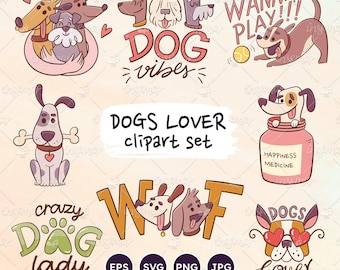 May include: A collection of cartoon dog illustrations and phrases. The image includes the text "DOG VIBES", "WANNA PLAY!!!", "DOGS LOVER clipart set", "HAPPINESS MEDICINE", "crazy DOG lady", and "DOGS lover". The color palette includes pink, brown, and green.