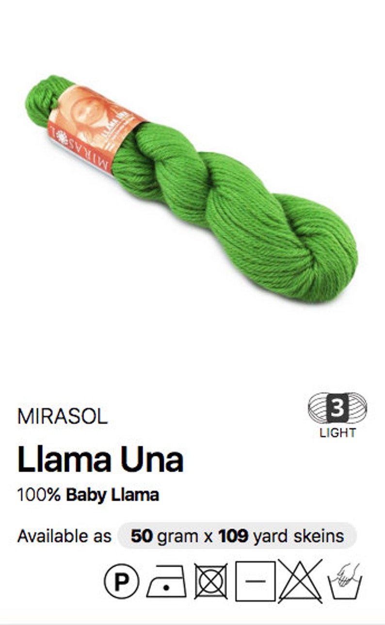 Mirasol Llama Una, a discontinued 100 percent baby llama yarn, 50 grams, 109 yards. To find a suitable yarn substitute, go to www.yarnsub.com, type Mirasol Llama Una into the search box, and press enter. The most suitable is listed at the top.
