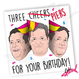 Three Piers Birthday Card, Piers Morgan Funny 30th, 40th, 50th, Funny Birthday Cards, Pun Birthday Card, for Him, Politics, For Him