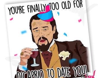 Dicaprio Meme Funny Birthday Card, Too Old Card, Meme Birthday Cards for Her, Leo Meme, for Her, Best Friend Birthday Card, 25th Birthday