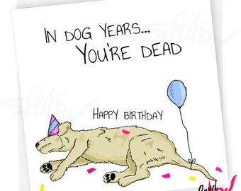 Dog Years Birthday Card, Old Age Funny Birthday Card, Dog Card, 30th, 40th, 50th, 60th, Card for Dad, Mum, Him, Her