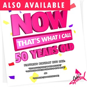 May include: A pink and white birthday card with the text "NOW THAT'S WHAT I CALL 50 YEARS OLD" and confetti. The card features a list of birthday hits like "Hips Don't Lie" and "99 Problems".