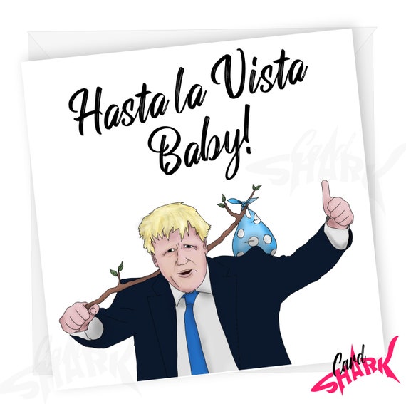 Hasta La Vista Baby New Job Card Boris Johnson Funny Leaving - Etsy Hasta La Vista Baby New Job Card Boris Johnson Funny Leaving - Etsy
